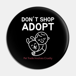 Don't Shop, Adopt. Dog Lover & Animal Rights Advocate Pin