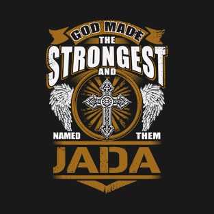 Jada Name T Shirt - God Found Strongest And Named Them Jada Gift Item T-Shirt