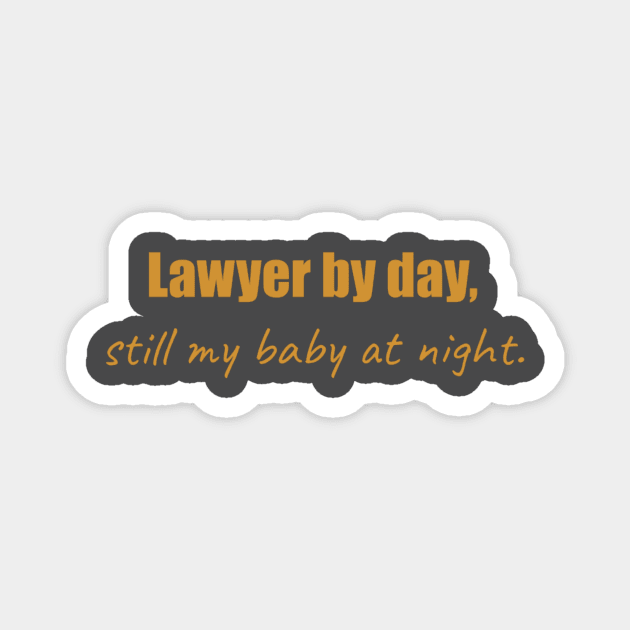 Lawyer by day, still my baby at night gold Magnet by GBINCAL