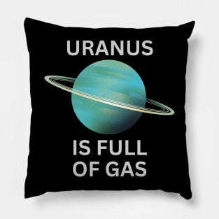 URANUS IS FULL OF GAS Pillow