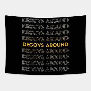 DECOYS AROUND t-shirt style Tapestry