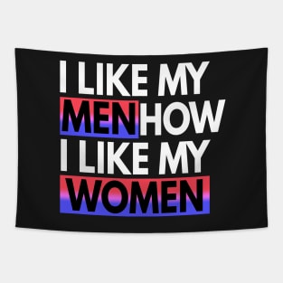 I Like My Men How I Like My Women Bisexual Gift Tapestry