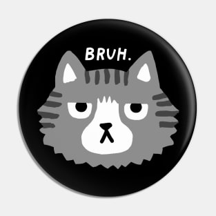 Bruh Cat Grey Striped Tabby Pin