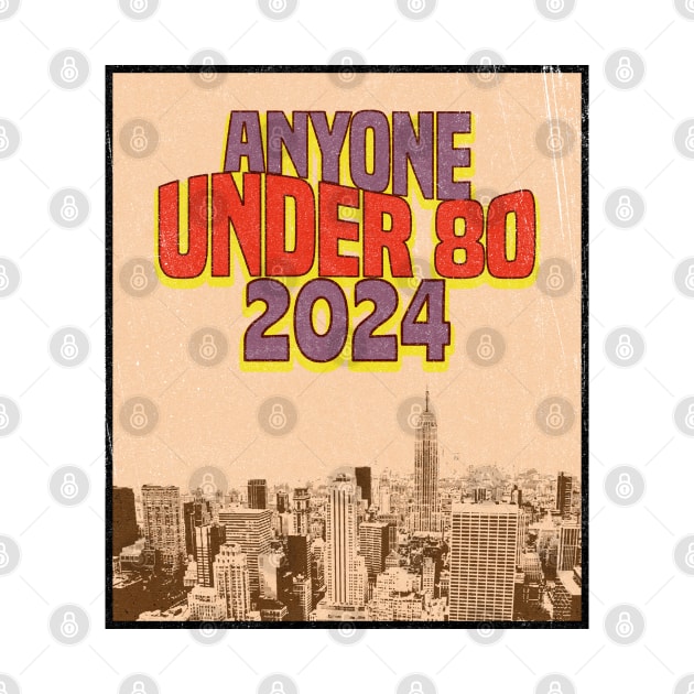 Anyone Under 80 2024 Retro by Mandegraph