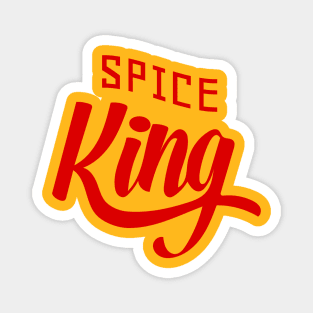 You are the spice king Magnet