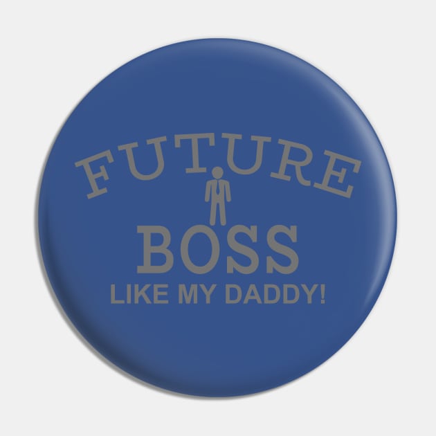 Future Boss Like My Daddy Pin by PeppermintClover