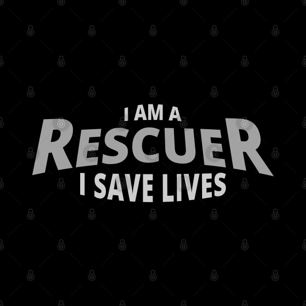 I Am A Rescuer | I Save Lives by tatzkirosales-shirt-store