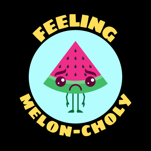 Feeling Melon-choly | Cute Watermelon Pun by Allthingspunny