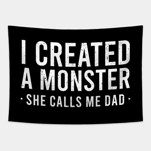 I Created A Monster She Calls Me Dad Tapestry by Europhia