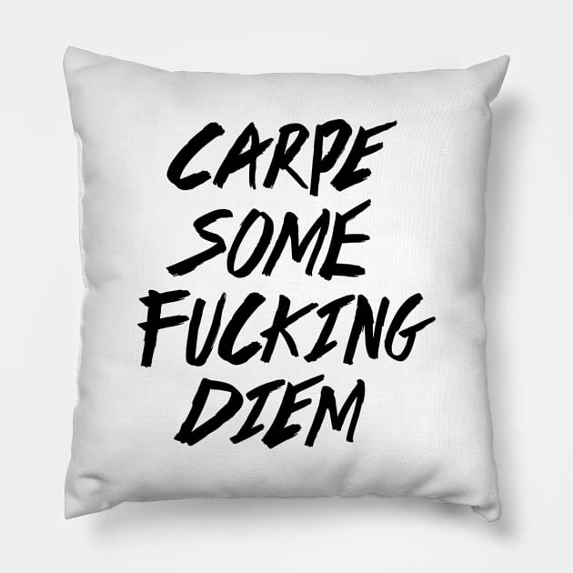 Carpe Some Fucking Diem Pillow by ruifaria