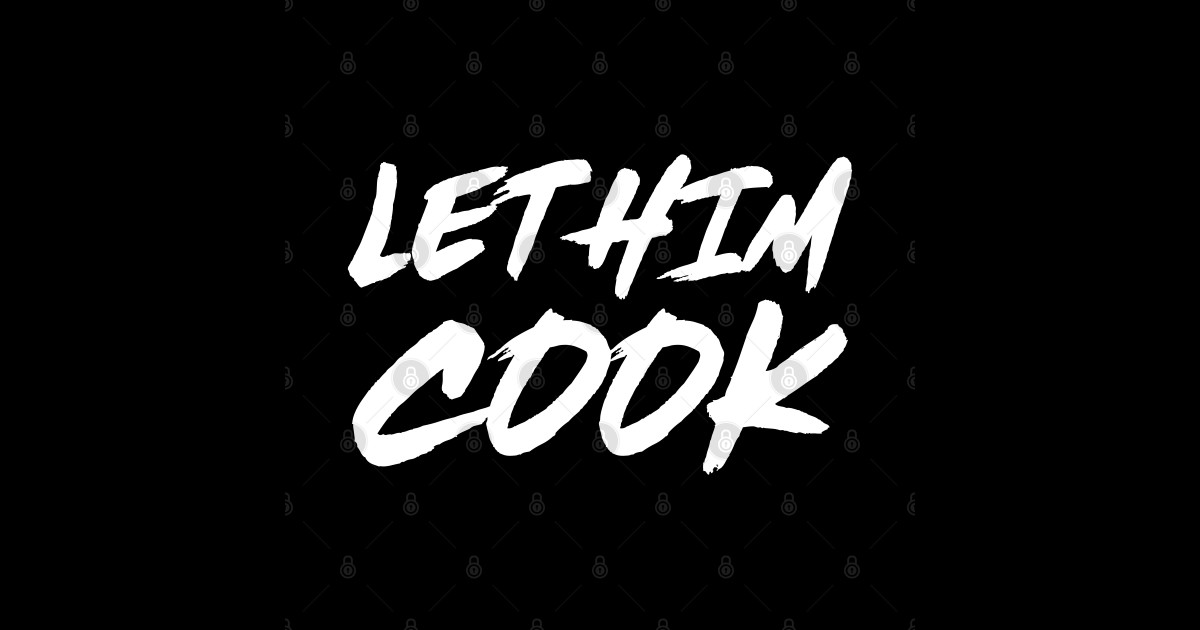 Let Him Cook - Let Him Cook - Sticker | TeePublic
