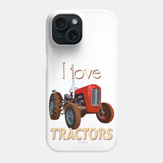 I Love Tractors Massey Ferguson Phone Case by seadogprints