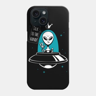 Alien King - Talk to the Hand Phone Case