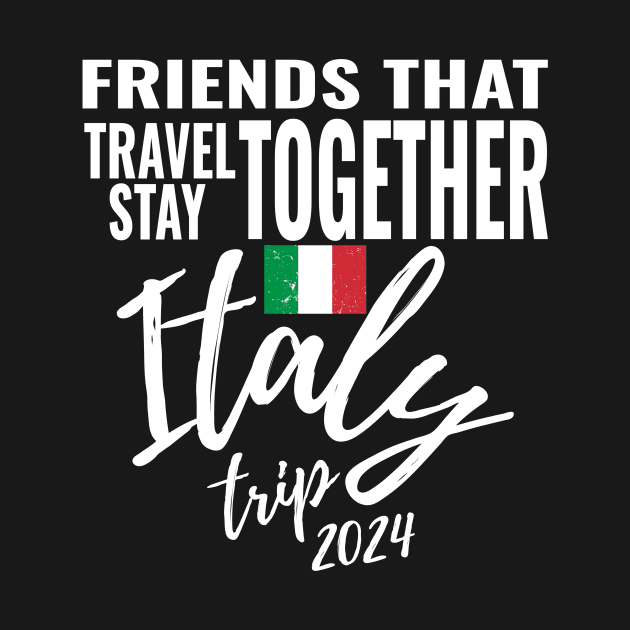 Friends That Travel Together Italy Group Trip 2024 Vacation Fun Matching Design by OriginalGiftsIdeas