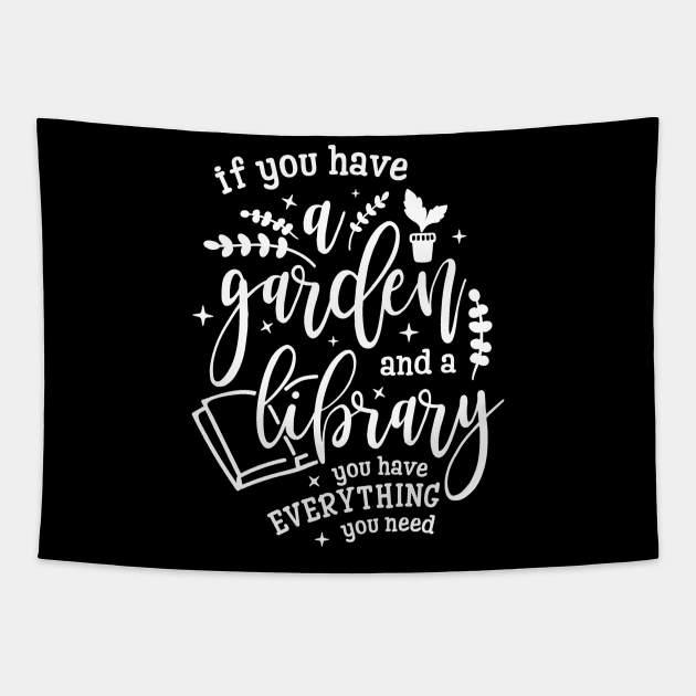 Gardening Shirt If You Have a Garden and a Library You Have Everything You Need Gardener Gift Tapestry by DANPUBLIC