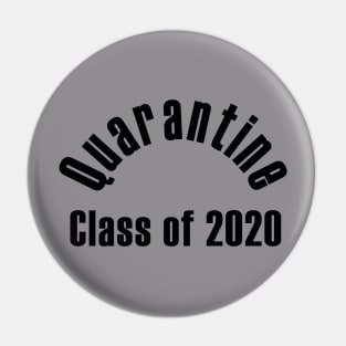 Graduationg Class of 2020 - Quarantine Edition Pin