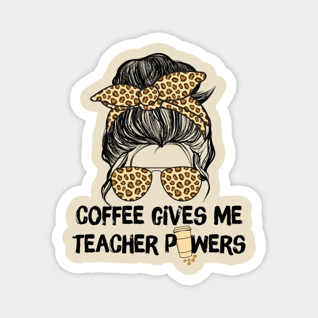 Coffee Gives Me Teacher Powers Magnet by The WYLD Tribe