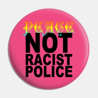 peace not racist police Pin