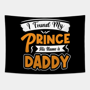 I found my prince his name is daddy Tapestry