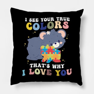 I See Your True Colors That's Why I Love You Pillow