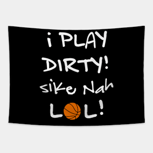 I Play Dirty Basketball! Sike Nah. LOL! Tapestry