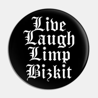 Live Laugh Limp Bizkit Pin