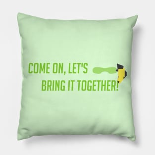 Let's bring it together Pillow