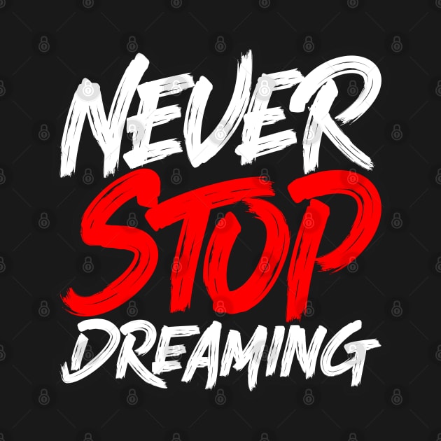 Never Stop Dreaming by SSK designs