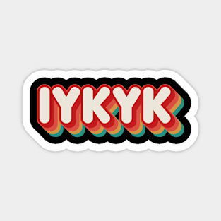 IYKYK Magnet