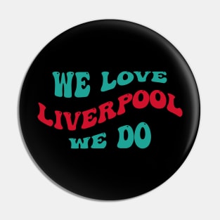 We Love Liverpool Pin