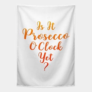 Is it Prosecco O'Clock Yet Prosecco Girls Tapestry