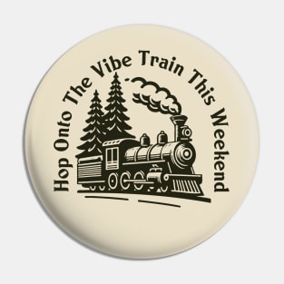 Hop Onto The Vibe Train This Weekend Pin