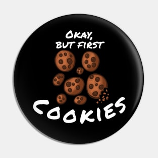 Okay, But First Cookies Pin