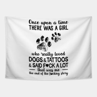 Once Upon A Time There Was A Girl Really Loved Dogs And Tattoos Tapestry