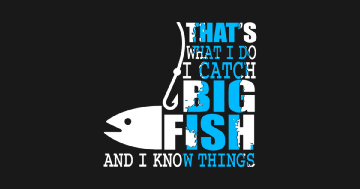 Catch big fish know things - Fishing Lover - Plakat i Druk Artystyczny | TeePublic PL