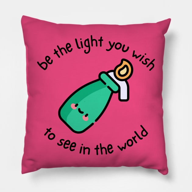 Be The Light You Wish To See In The World Pillow by Hoydens R Us