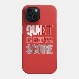 Quiet Im Keeping Score Phone Case