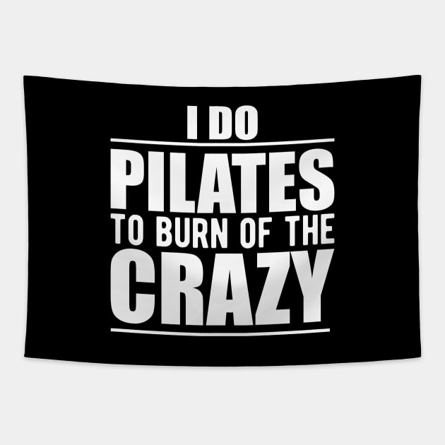 Pilates - I do pilates to burn of the crazy Tapestry by KC Happy Shop