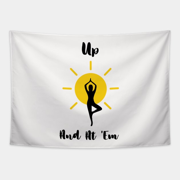 Up And At 'Em Yoga Lover Tapestry by BrightDayTees