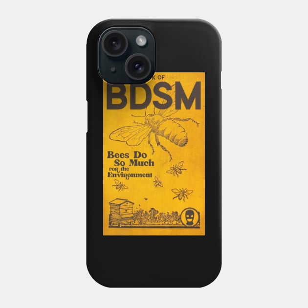 B.D.S.M. Bees Do So Much For The Environment Phone Case by darklordpug