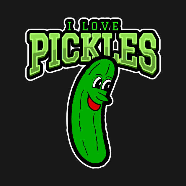 I LOVE Pickles Dill Pickle Lover by SartorisArt1