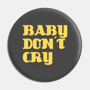 Baby Don´t Cry, mustard Pin