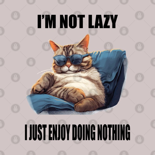 I'm not lazy, I just really enjoy doing nothing by ArtfulDesign