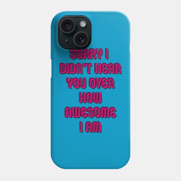 I am Awesome Phone Case by AlondraHanley