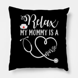 Relax my mommy is a nurse Pillow