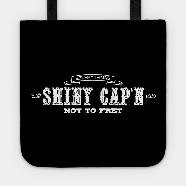 Everything's Shiny Cap'n Not To Fret