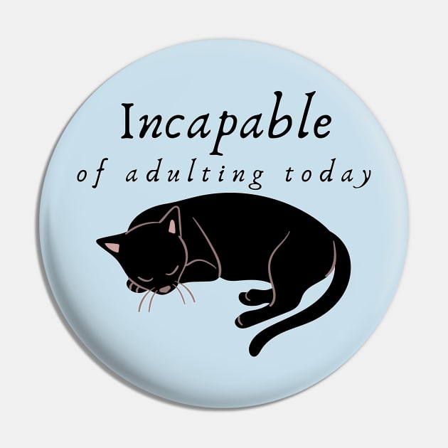 Incapable of Adulting Today - Lazy cat design v6 Pin by CLPDesignLab