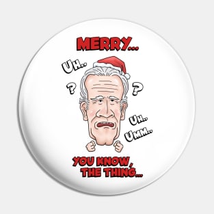 Joe Biden Merry Uh You Know The Thing Christmas Pin