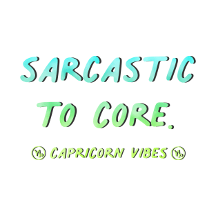 Sarcastic to core Capricorn funny quotes zodiac astrology signs horoscope T-Shirt