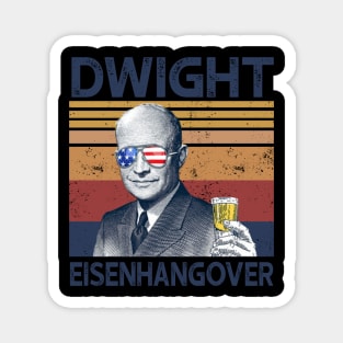 Dwight Eisenhangover Drink Beer 4th Of July Magnet